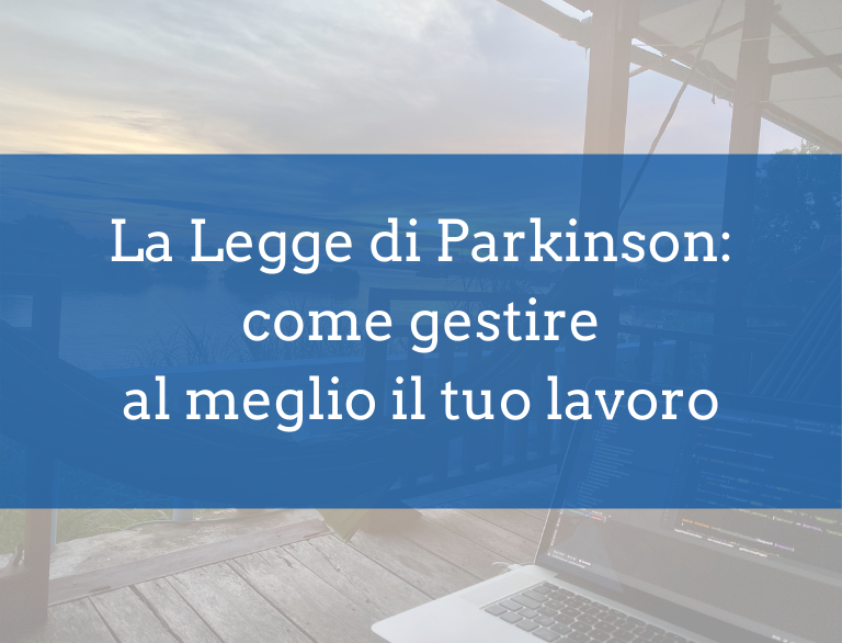 Gestisci al meglio il tuo lavoro da Freelance: Legge di Parkinson 9 legge parkinson tempo freelance 10